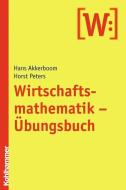 Wirtschaftsmathematik - Übungsbuch di Hans Akkerboom, Horst Peters edito da Kohlhammer W.