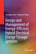 Design And Management Of Energy-efficient Hybrid Electrical Energy Storage Systems di Younghyun Kim, Naehyuck Chang edito da Springer International Publishing Ag