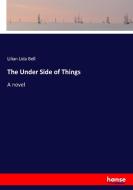 The Under Side of Things di Lilian Lida Bell edito da hansebooks