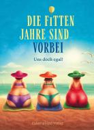 Die fitten Jahre sind vorbei edito da Eulenspiegel Verlag