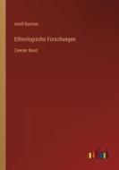 Ethnologische Forschungen di Adolf Bastian edito da Outlook Verlag