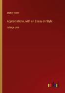 Appreciations, with an Essay on Style di Walter Pater edito da Outlook Verlag