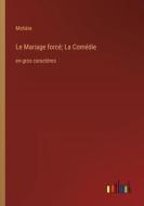 Le Mariage forcé; La Comédie di Molière edito da Outlook Verlag