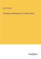 Chismes and Rhymes for Youthful Times di Oscar Pletsch edito da Anatiposi Verlag