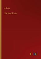 The Use of Steel di J. Barba edito da Outlook Verlag