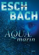 Aquamarin di Andreas Eschbach edito da Arena Verlag GmbH