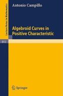 Algebroid Curves in Positive Characteristics di A. Campillo edito da Springer Berlin Heidelberg
