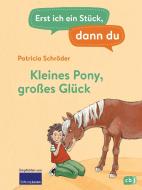 Erst ich ein Stück, dann du - Kleines Pony, großes Glück di Patricia Schröder edito da cbj