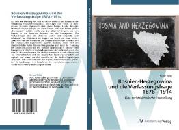 Bosnien-Herzegowina und die Verfassungsfrage 1878 - 1914 di Kenan Selak edito da AV Akademikerverlag