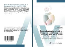 Dermatoskopie primärer Melanome in Bezug zum Staging des AJCC 2009 di Teresa Deinlein, Rainer H. -Wellenhof, Edith Arzberger edito da AV Akademikerverlag