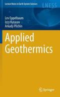 Applied Geothermics di Lev Eppelbaum, Izzy Kutasov, Arkady Pilchin edito da Springer-Verlag GmbH