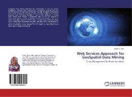Web Services Approach For Geospatial Data Mining di El Amir Eman edito da Lap Lambert Academic Publishing