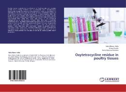 Oxytetracycline residue in poultry tissues di Hailu Mamo Hailu, Girma Zewde, Asefa Deressa Hundera edito da LAP Lambert Academic Publishing