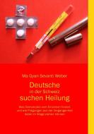 Deutsche in der Schweiz suchen Heilung di Ma Gyan Sevanti Weber edito da Books on Demand
