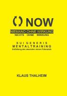 NOW - Niemand ohne Wirkung, nichts ohne Wirkung di Klaus Thalheim edito da Books on Demand