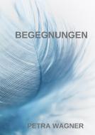 Begegnungen di Petra Wagner edito da Books on Demand