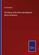 The history of the Fifty-ninth Regiment Illinois Volunteers di David Lathrop edito da Salzwasser-Verlag