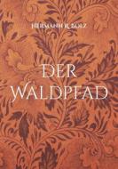 Der Waldpfad di Hermann R. Bolz edito da Books on Demand