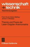 Theorie und Praxis der Laser-Doppler-Anemometrie di Franz Durst, Adrian Melling, James H. Whitelaw edito da Braun-Verlag