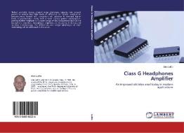 Class G Headphones Amplifier di Alex Lollio edito da LAP Lambert Academic Publishing