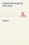 Oberon di Christoph Martin Wieland edito da Tredition Classics
