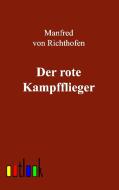 Der rote Kampfflieger di Manfred Von Richthofen edito da Outlook Verlag