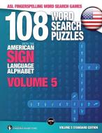 108 Word Search Puzzles with the American Sign Language Alphabet, Volume 05 edito da LegendaryMedia