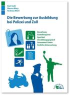 Die Bewerbung zur Ausbildung bei Polizei und Zoll di Kurt Guth, Marcus Mery, Andreas Mohr edito da Ausbildungspark Verlag