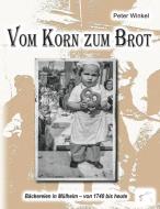 Vom Korn zum Brot di Peter Winkel edito da Edition Paashaas Verlag (EPV)