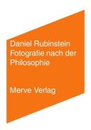 Fotografie nach der Philosophie di Daniel Rubinstein edito da Merve Verlag GmbH