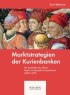 Marktstrategien der Kurienbanken di Kurt Weissen edito da Heidelberg University Publishing