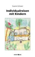 Individualreisen Mit Kindern di Susanne Schwarz edito da Novum Publishing