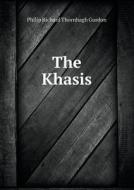 The Khasis di Philip Richard Thornhagh Gurdon edito da Book On Demand Ltd.