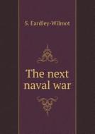 The Next Naval War di S Eardley-Wilmot edito da Book On Demand Ltd.