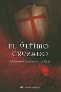 El Ultimo Cruzado di Antonio Cavanillas De Blas edito da Mart-Nez Roca