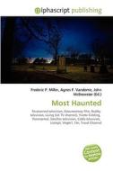 Most Haunted di #Miller,  Frederic P. Vandome,  Agnes F. Mcbrewster,  John edito da Alphascript Publishing