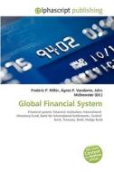 Global Financial System di Frederic P Miller, Agnes F Vandome, John McBrewster edito da Alphascript Publishing