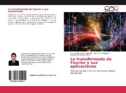 La Transformada De Fourier Y Sus Aplicac di CARLOS PE A MIRANDA edito da Lightning Source Uk Ltd