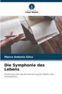 Die Symphonie des Lebens di Marco Antonio Silva edito da Verlag Unser Wissen