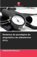 Mudança do paradigma do diagnóstico de aldosterona 61Co di Abdelhafid Mimouni edito da Edições Nosso Conhecimento