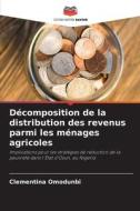 Décomposition de la distribution des revenus parmi les ménages agricoles di Clementina Omodunbi edito da Editions Notre Savoir