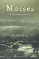 Moisis: En Busca del Dios Znico di Rafael Potti edito da Martinez Roca