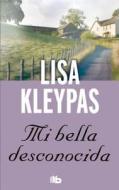 Mi Bella Desconocida di Lisa Kleypas edito da Ediciones B