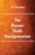 The Rayner-Slade Amalgamation di J S Fletcher edito da Alpha Editions