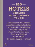 150 Hotels You Need To Visit Before You Die di Debbie Pappyn edito da Lannoo Publishers