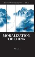 Moralization of China di Xin Liu edito da WSPC