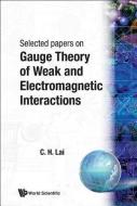 Gauge Theory Of Weak And Electromagnetic Interactions di Choy Heng (Nus Lai edito da World Scientific Publishing Company
