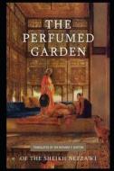 The Perfumed Garden Of The Shaykh Nafzawi di Richard Francis Burton edito da Independently Published