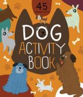 Dog Activity Book di Nora Watkins, Clever Publishing edito da CLEVER PUB