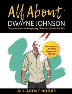 All About Dwayne Johnson di All About Books edito da All About Books